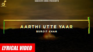 ARTHI UTTE YAAR ( LYRICAL VIDEO )|| SURJIT KHAN || NEW PUNJABI SONGS 2021 | MUSIC PEARLS
