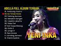 YENI INKA TERBARU 2021 ADELLA FULL ALBUM