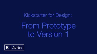 Kickstarter for Design: From Prototype to Version 1