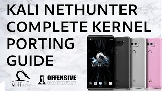 Kali NetHunter for ANY device! The Complete Kernel Porting Guide
