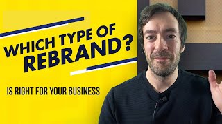 Rebranding Strategy - 4 Types of rebrand and which is RIGHT for your business