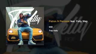 M80 feat. Fetty Wap - Patron N Percocet (prod by Djwreckless x shy boogs)