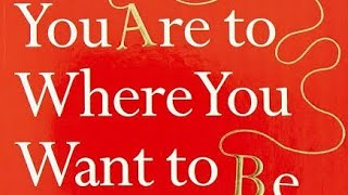Book review - How to get from where you are to where you want to be | Arun Bhardwaj