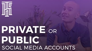 Private or Public Social Media Accounts