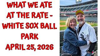 WHAT WE ATE AT THE RATE / CHICAGO WHITE SOX BALLPARK