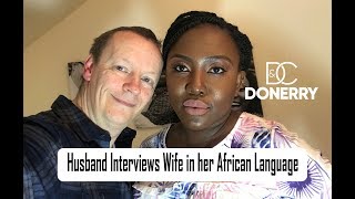 Donerry - Husband Interviews Wife in her African Dialect (Krio) - Donerry Elegance