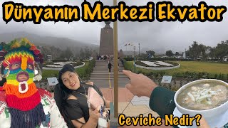 Dünyanın Merkezi Ekvator ★ Quito Şehri ★ Ceviche Nedir?