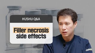 [HUSHU] Filler Q\u0026A on necrosis side effects