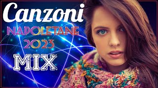 Canzoni Napoletane 2023 Mix 🔥 Musica e Hit del Momento Estate 2023 🔥 Musica Italiana 2023