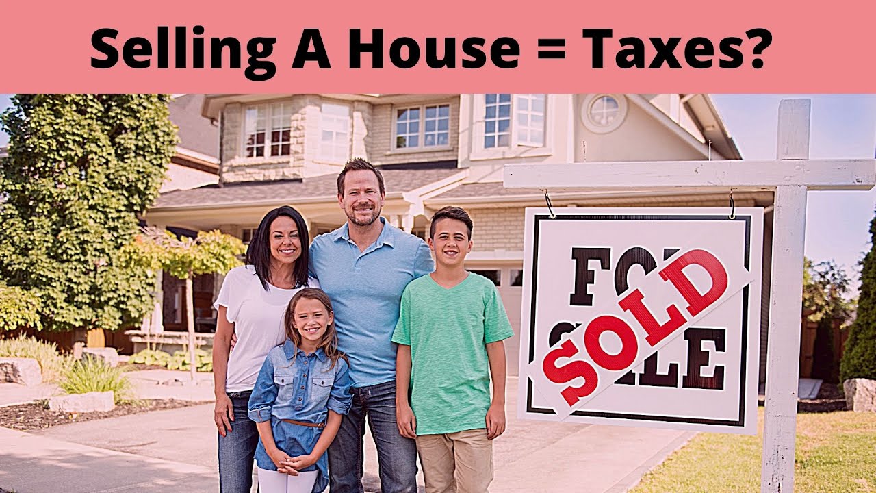 Do I Have To Pay Tax When I Sell My House Youtube