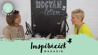 Hogyan lettem... szerkesztő riporter | Tatár Csilla  | S1E2 Inspirációk Magazin