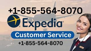 Expedia Customer Service Guide: How to Cancel, Change, or Refund Your Booking
