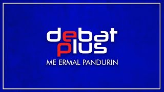 Debat Plus me Ermal Pandurin - \