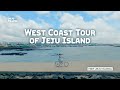 [Jeju Travel] West Coast Tour of Jeju Island