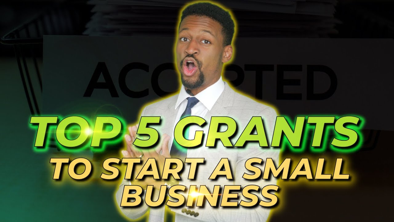 5 Grants To Start A Small Business (for Startups) - YouTube