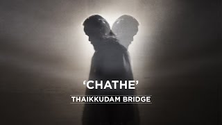Chathe - Thaikkudam Bridge - Official Music Video HD