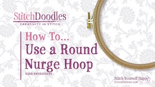 Stitchdoodles Hand Embroidery How To... Use A Nurge Round Hoop