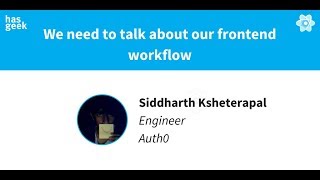 We need to talk about our frontend workflow