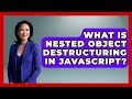 What Is Nested Object Destructuring In JavaScript? - JavaScript Toolkit
