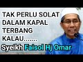 Tak perlu solat dalam kapal terbang kalau....? - Syeikh Faisol Hj Omar