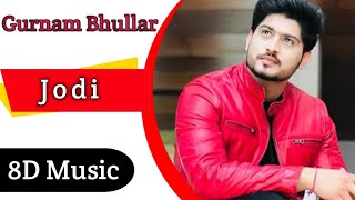 Jodi ! Gurnam Bhullar ! new punjabi song 2022 ! latest punjabi song 2022