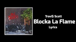 Travi$ Scott - Blocka La Flame (Lyrics)