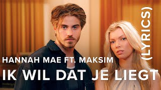 Hannah Mae & Maksim - Ik Wil Dat Je Liegt (Lyrics)