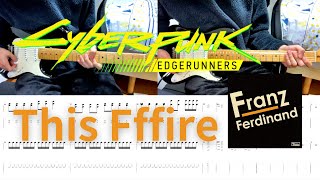 【TAB譜あり】This Fffire(This Fire) / Franz Ferdinand ギター弾いてみた【Cyberpunk: Edgerunners】Guitar Cover