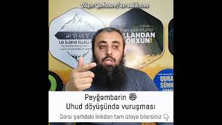 Peyğəmbərin ﷺ Uhud döyüşündə vuruşması | Vüqar Qurbanov