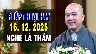 Pháp Thoại Rất Hay Một Câu Niệm Phật Lợi Trăm Bề ĐĂNG NGÀY 16. 12. 2025 - Giảng Sư Thích Pháp Hòa