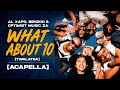 Al Xapo, Benzoo & Optimist Music ZA - What About 10 (Twalatsa) [Acapella]