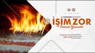 İŞİM ZOR: ÇALIŞMAK YAŞAMAKTIR | 8. BÖLÜM ÇARŞAMBA PİDESİ