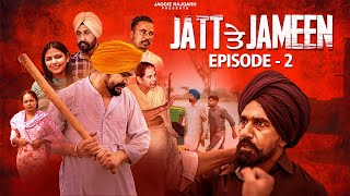 Jatt Te Jameen | Episode 02 | JaggieTv