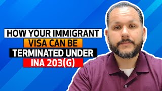 How your immigrant visa can be terminated under INA 203(g)