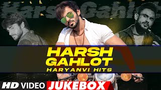 Harsh Gahlot Haryanvi Hits Video (Jukebox) | Non Stop Haryanvi Harsh Gahlot Video Songs