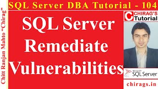 SQL Server DBA Tutorial 104 - SQL Server Remediate Vulnerabilities