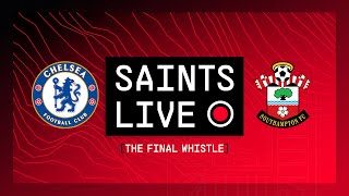 Chelsea 3-1 Southampton | SAINTS LIVE: The Final Whistle