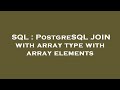 SQL : PostgreSQL JOIN with array type with array elements