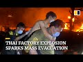 Thailand factory explosion sparks mass evacuation over fears of toxic fumes