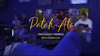 Patah Ati Unplugged Version -Sixth Divison