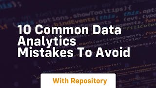 10 common data analytics mistakes to avoid