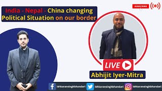 Nepal issues New Map– Discussion on Challenges in India – Nepal Relationship with Abhijit Iyer Mitra