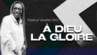 À Dieu la gloire - Pasteur Vevette OKO