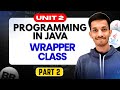 Wrapper Class | Part 2.2 | Unit 2 | Programming in Java