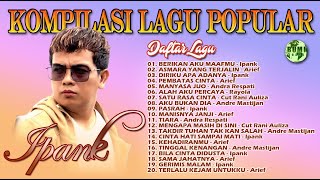 KOMPILASI LAGU POPULAR | BERIKAN AKU MAAFMU | IPANK