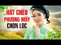 HÁT CHÈO PHƯƠNG MÂY CHỌN LỌC - Nghe Phương Mây hát chèo, say không muốn tỉnh