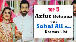 Top 5 Azfar Rehman and Sohai Ali Abro Dramas List | Azfar rehman | Sohai ali abro