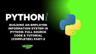 Building an Employee Information System in Python: Full Source Code & Tutorial (completed) Part 2