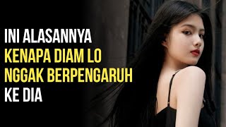 Kenapa Diam Lo Nggak Berdampak Apa-Apa ke Dia (Apa yang Harus Lo Lakukan Selanjutnya)