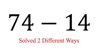 Subtraction: 74 - 14 (two methods)